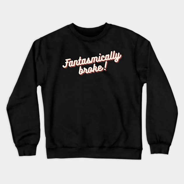 Fantasmically Broke Crewneck Sweatshirt by We Like Theme Parks